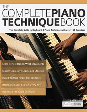 portada The Complete Piano Technique Book: The Complete Guide to Keyboard & Piano Technique With Over 140 Exercises
