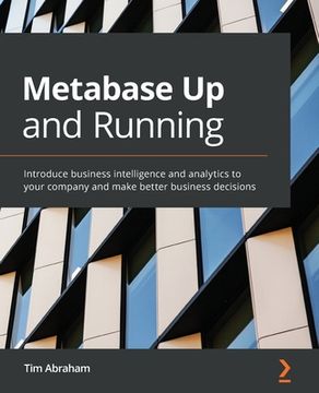 portada Metabase Up and Running: Introduce business intelligence and analytics to your company and make better business decisions (en Inglés)