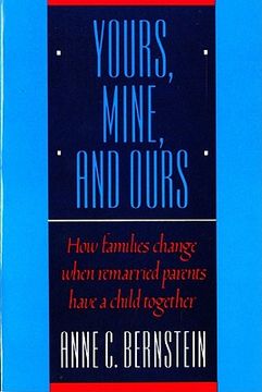 portada yours, mine, and ours: how families change when remarried parents have a child together (en Inglés)