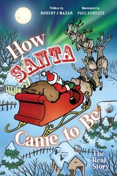 portada How Santa Came to Be: The Real Story (en Inglés)