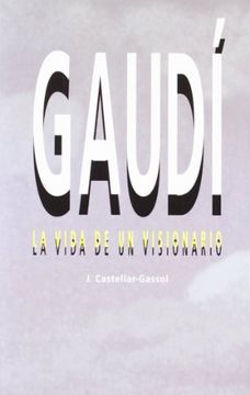 portada Gaudí la Vida de un Visionario (in Spanish)