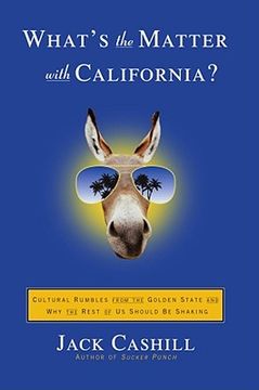 portada What's the Matter with California?: Cultural Rumbles from the Golden State and Why the Rest of Us Should Be Shaking (en Inglés)