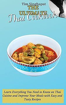 portada The Ultimate Thai Cookbook: Learn Everything you Need to Know on Thai Cuisine and Improve Your Meals With Easy and Tasty Recipes (en Inglés)