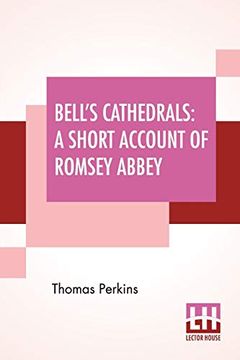 portada Bell'S Cathedrals: A Short Account of Romsey Abbey - a Description of the Fabric and Notes on the History of the Convent of ss. Mary & Ethelfleda 