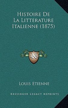 portada Histoire De La Litterature Italienne (1875) (en Francés)