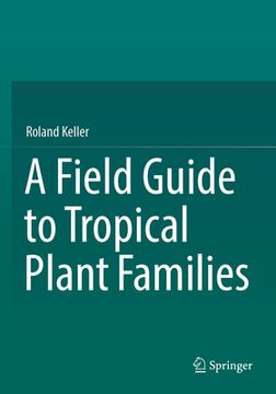 portada A Field Guide to Tropical Plant Families (en Inglés)