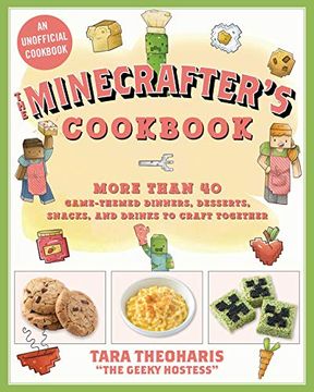 portada The Minecrafter's Cookbook: More Than 40 Game-Themed Dinners, Desserts, Snacks, and Drinks to Craft Together 