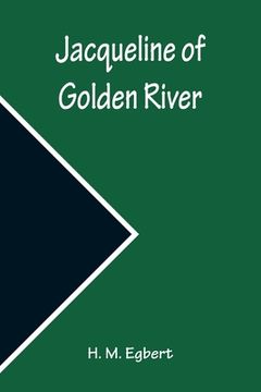 portada Jacqueline of Golden River (in English)