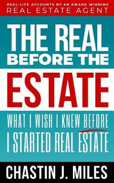 portada The Real Before The Estate: What I Wish I Knew Before I Started Real Estate (en Inglés)