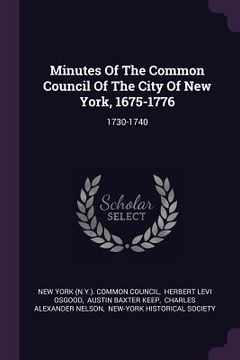 portada Minutes Of The Common Council Of The City Of New York, 1675-1776: 1730-1740 (en Inglés)