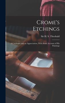 portada Crome's Etchings; a Catalogue and an Appreciation, With Some Account of his Paintings (en Inglés)