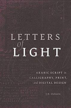 portada Letters of Light: Arabic Script in Calligraphy, Print, and Digital Design