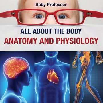 portada All about the Body Anatomy and Physiology