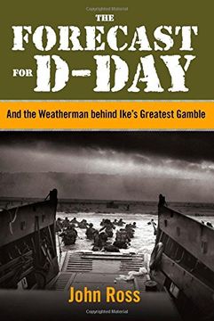 portada Forecast for D-Day: And the Weatherman Behind Ike's Greatest Gamble 