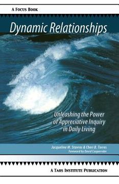portada Dynamic Relationships: Unleashing the Power of Appreciative Inquiry in Daily Living (en Inglés)