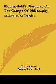 portada bloomefield's blossoms or the campe of philosophy: an alchemical treatise an alchemical treatise
