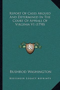 portada report of cases argued and determined in the court of appealreport of cases argued and determined in the court of appeals of virginia v1 (1798) s of v