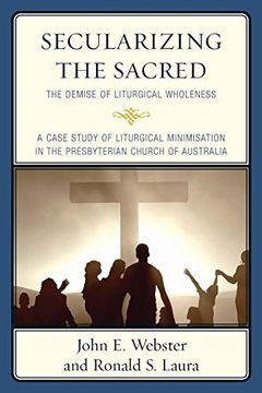 portada Secularizing the Sacred: The Demise of Liturgical Wholeness (en Inglés)