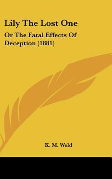 portada lily the lost one: or the fatal effects of deception (1881) (en Inglés)