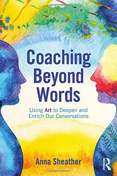 portada Coaching Beyond Words: Using art to Deepen and Enrich our Conversations 