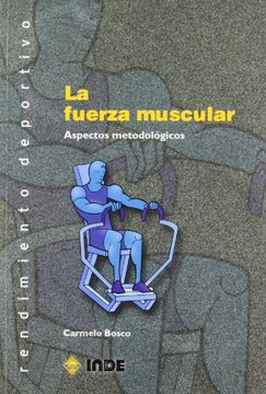 portada La Fuerza Muscular: Aspectos Metodológicos: 307 (Rendimiento Deportivo) (in Spanish)