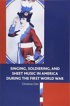 portada Singing, Soldiering, and Sheet Music in America During the First World war (en Inglés)