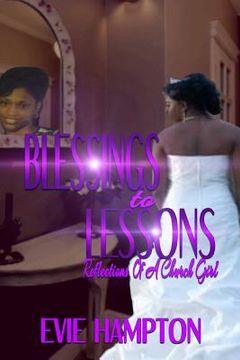 portada Blessings to Lessons: Reflections of a Church Girl (en Inglés)