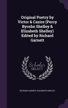 portada Original Poetry by Victor & Cazire (Percy Bysshe Shelley & Elizabeth Shelley) Edited by Richard Garnett (en Inglés)