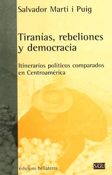 portada Tirania, rebelioones y democracia. itinerarios politicos comparados