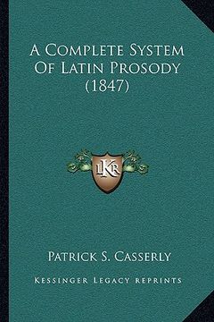 portada a complete system of latin prosody (1847) (en Inglés)
