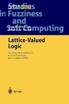 portada lattice-valued logic: an alternative approach to treat fuzziness and incomparability (en Inglés)