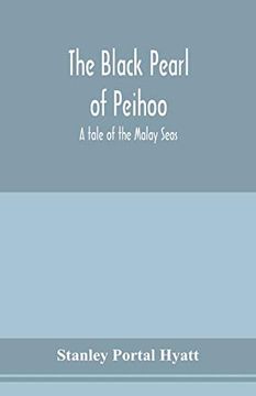 portada The Black Pearl of Peihoo: A Tale of the Malay Seas (en Inglés)