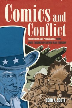 portada Comics and Conflict: Patriotism and Propaganda from WWII Through Operation Iraqi Freedom (en Inglés)