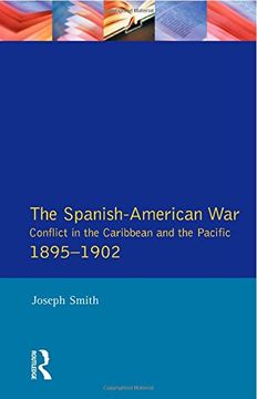 portada The Spanish-American war 1895-1902: Conflict in the Caribbean and the Pacific: The Conflict in the Caribbean and the Pacific (Modern Wars in Perspective) (en Inglés)