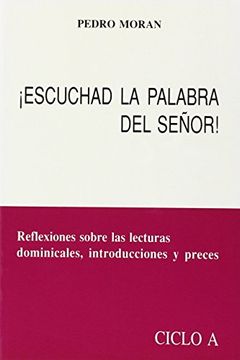 portada Escuchad la palabra del Señor : reflexiones sobre las lecturas dominicales, introducciones y preces. Ciclo A (in Spanish)