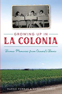 portada Growing up in la Colonia: Boomer Memories From Oxnard’S Barrio (en Inglés)
