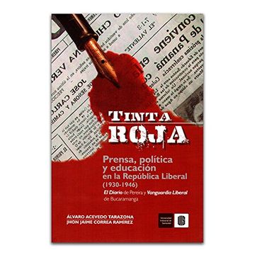 portada Tinta Roja. Prensa, Política y Educación en la República Liberal (1930 – 1946)