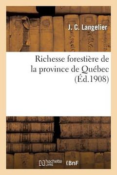 portada Richesse Forestière de la Province de Québec (in French)