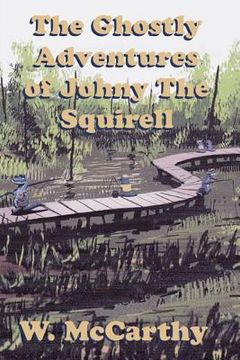 portada The Ghostly Adventures of Johnny the Squirrel (en Inglés)