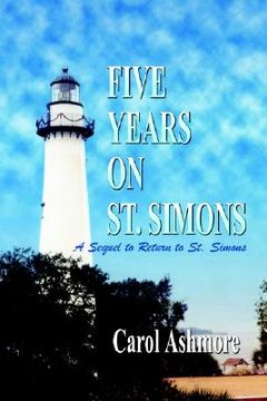 portada five years on st. simons: a sequel to return to st. simons (en Inglés)