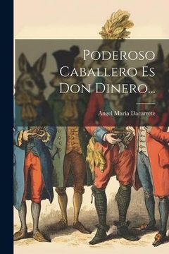 portada Poderoso Caballero es don Dinero. (in Spanish)