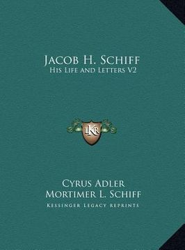 portada jacob h. schiff: his life and letters v2 (en Inglés)