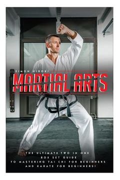 portada Martial Arts: The Ultimate 2 in 1 Guide to Mastering Tai Chi for Beginners and Karate for Beginners! (in English)