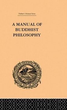 portada A Manual of Buddhist Philosophy: Cosmology (Trubner's Oriental Series) (en Inglés)