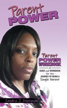 portada Parent Power: Parent Power Workbook - a Guide and Workbook for the Journey of Being a Single Parent (en Inglés)