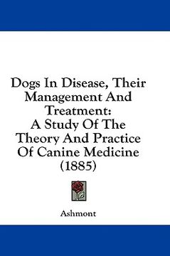 portada dogs in disease, their management and treatment: a study of the theory and practice of canine medicine (1885) (en Inglés)