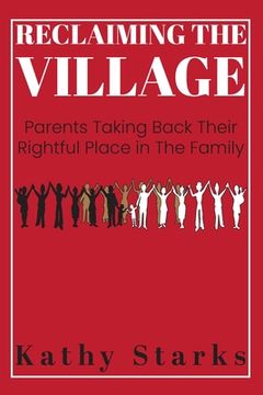 portada Reclaiming The Village: Parents Taking Back Their Rightful Place In The Family (en Inglés)
