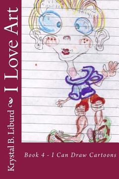 portada I Love Art: Book 4 - I Can Draw Cartoons (en Inglés)