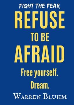 portada Refuse to be Afraid: Free yourself. Dream (en Inglés)