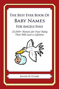 portada The Best Ever Book of Baby Names for Angels Fans: 33,000+ Names for Your Baby That Will Last a Lifetime (en Inglés)